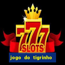 jogo do tigrinho de r$ 1